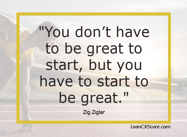 Ziglar Quote You Have To Start To Be Great